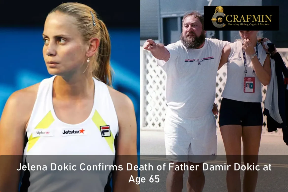 Jelena Dokic Confirms Death of Father Damir Dokic at Age 65