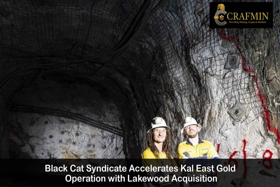 Black Cat Scales Up Kal East Gold Push with Lakewood Deal