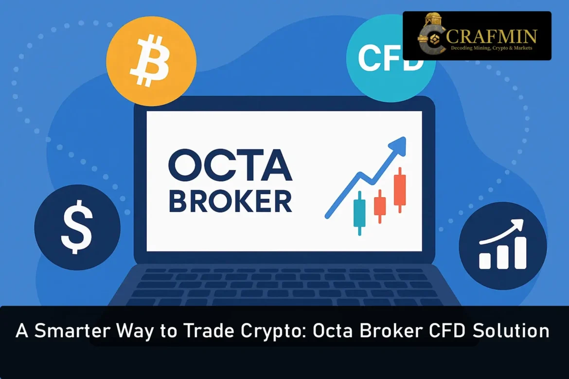 A Smarter Way to Trade Crypto Octa Broker CFD Solution