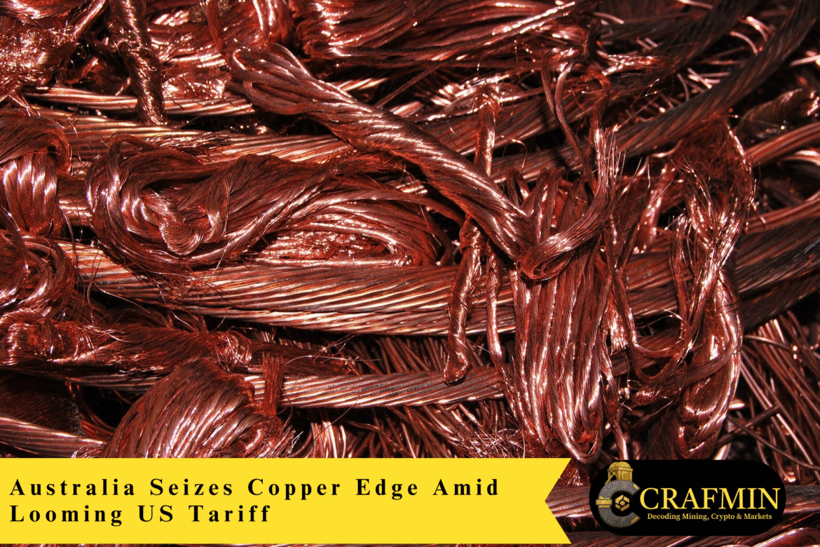 Australia Seizes Copper Edge Amid Looming US Tariff