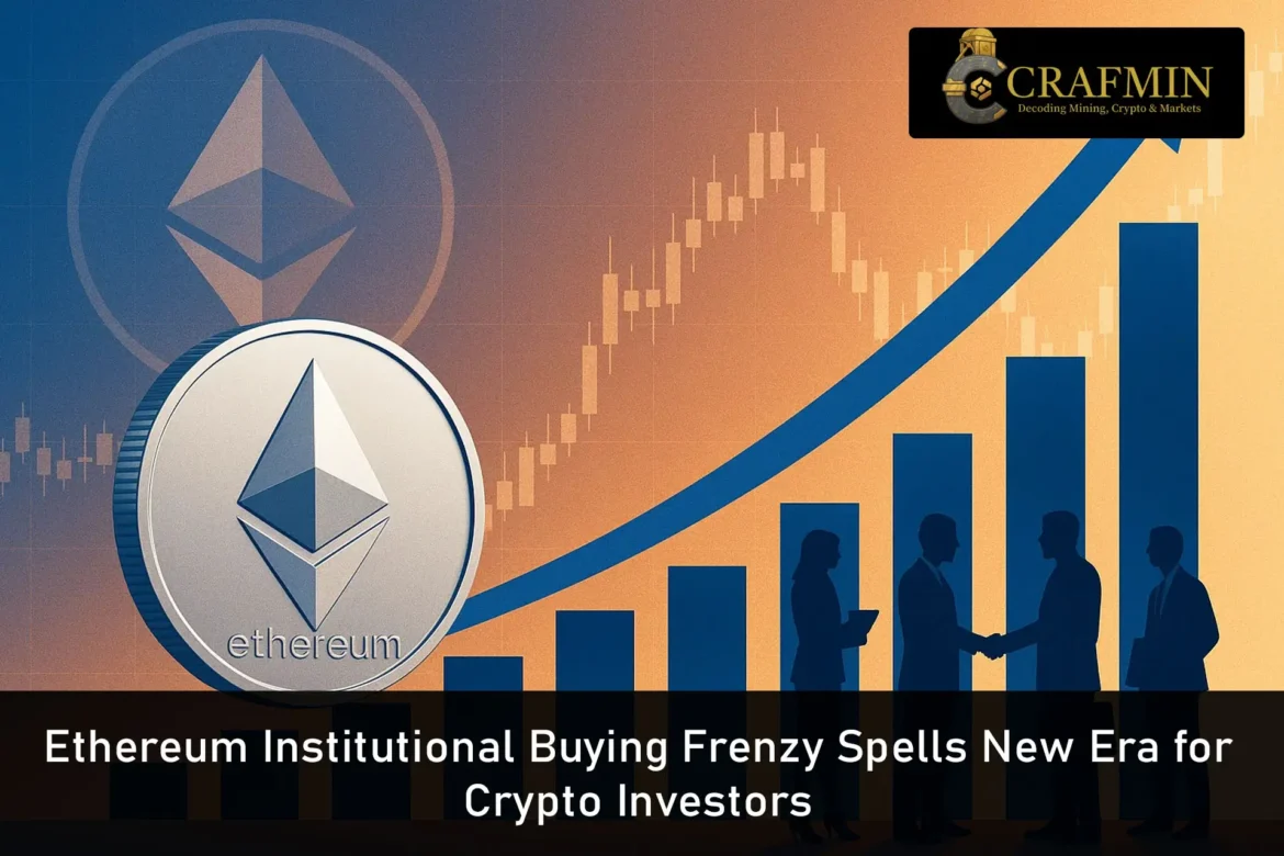 Ethereum Institutional Buying Frenzy Spells New Era for Crypto