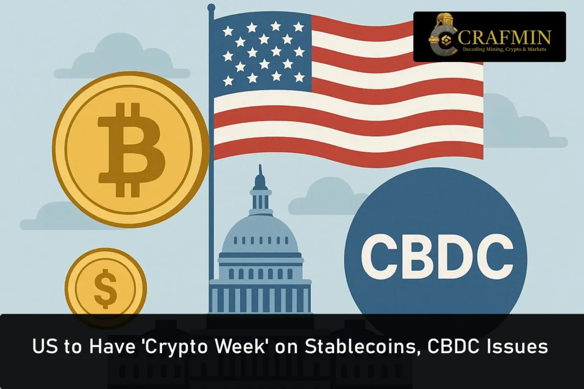 US to Have 'Crypto Week' on Stablecoins, CBDC Issues
