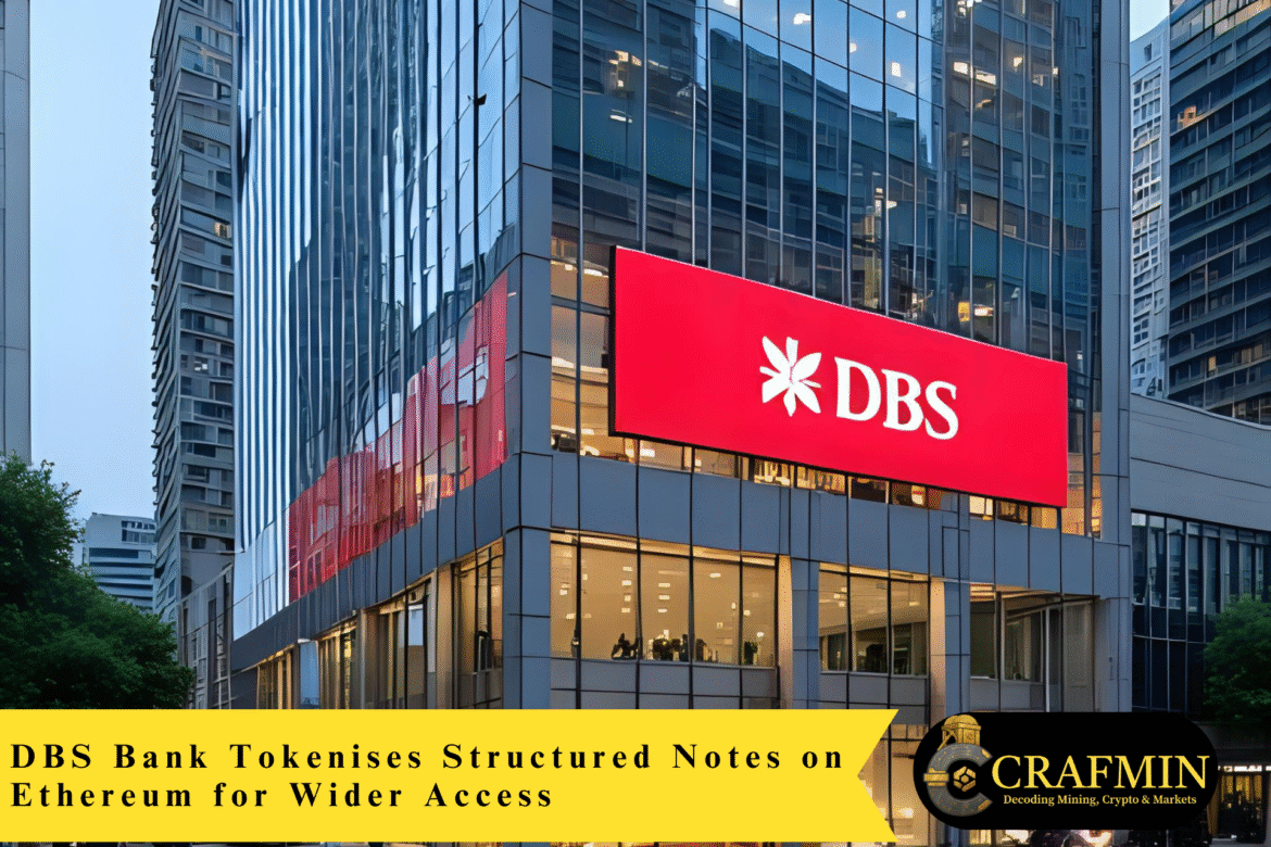 DBS Bank Tokenises Structured Notes on Ethereum for Wider Access