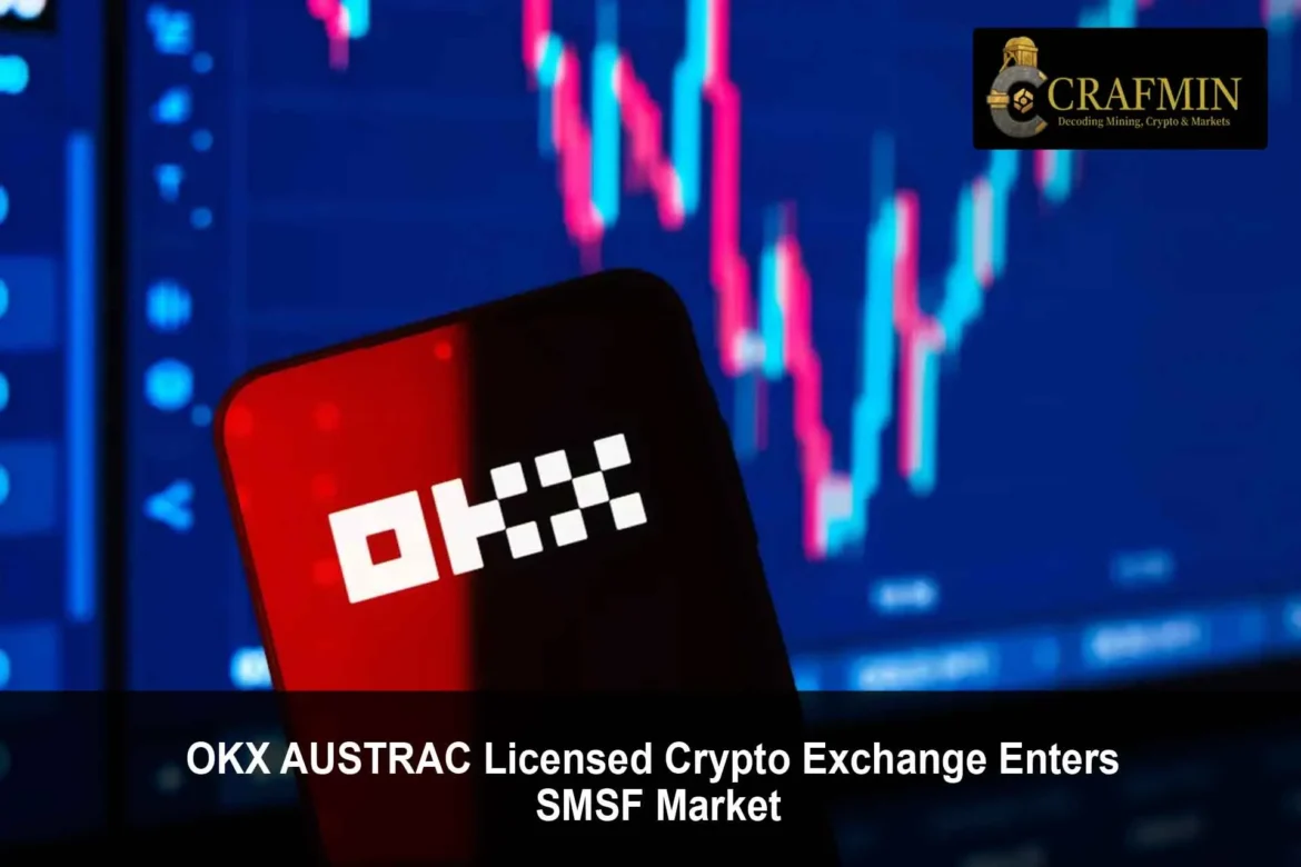 OKX AUSTRAC-Licensed Crypto Exchange Launches SMSF Platform Australia 2025