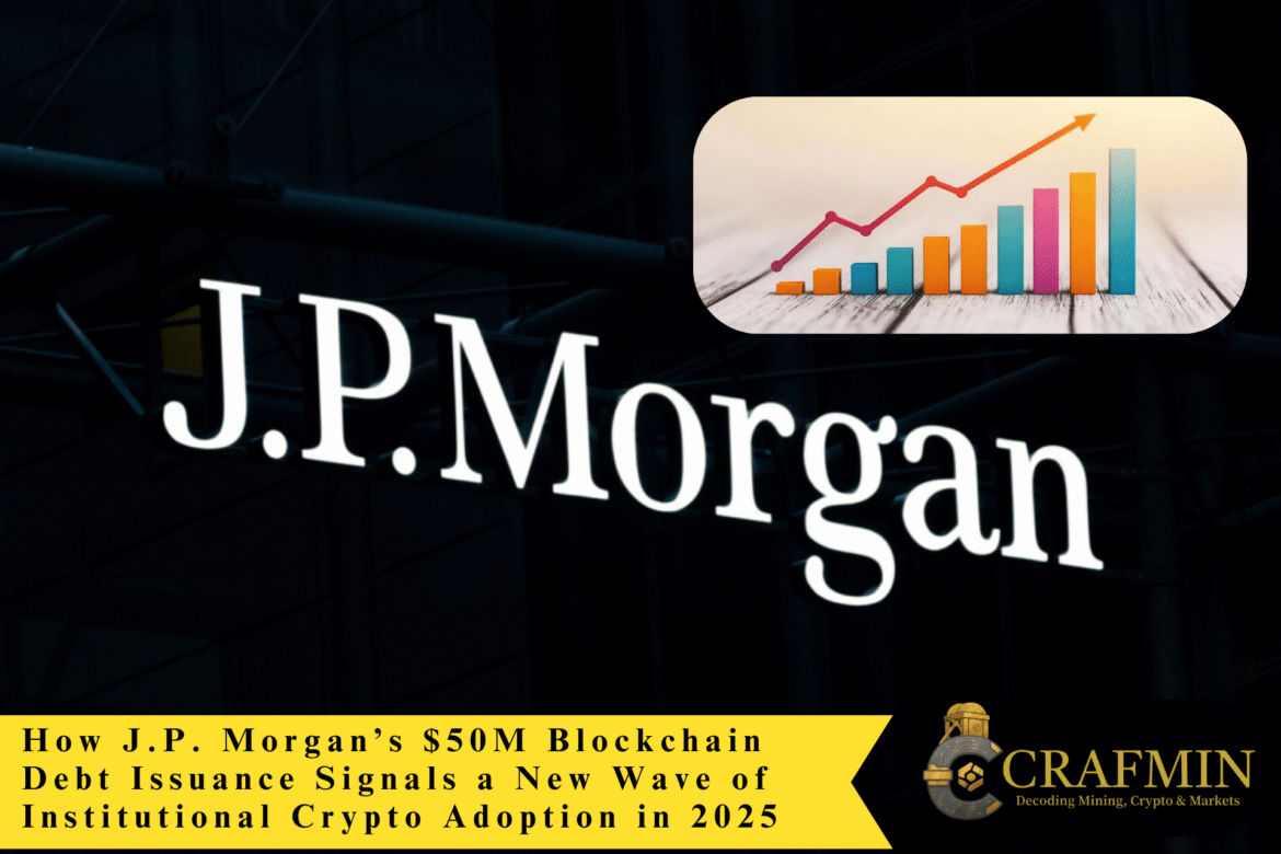 How J.P. Morgan’s $50M Blockchain Debt Issuance Signals a New Wave of Institutional Crypto Adoption in 2025-min