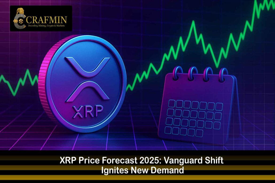 XRP Price Forecast 2025: Vanguard Shift Ignites New Demand