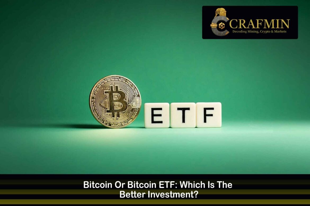 Bitcoin Or Bitcoin ETF: Which Is Better?