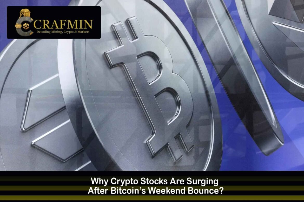 Why Crypto Stocks Are Surging After Bitcoin’s Weekend Bounce?