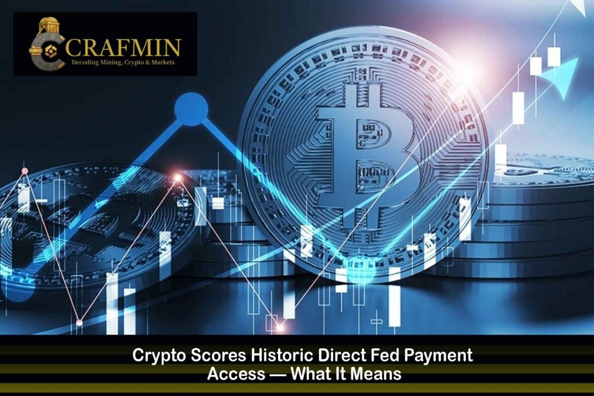 Crypto Gets Historic Fed Payment Access Explained