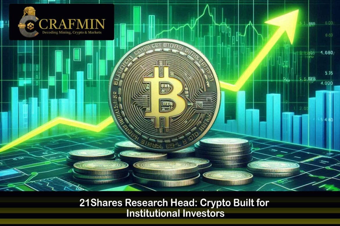 21Shares Research Head: Crypto Built for Institutional Investors