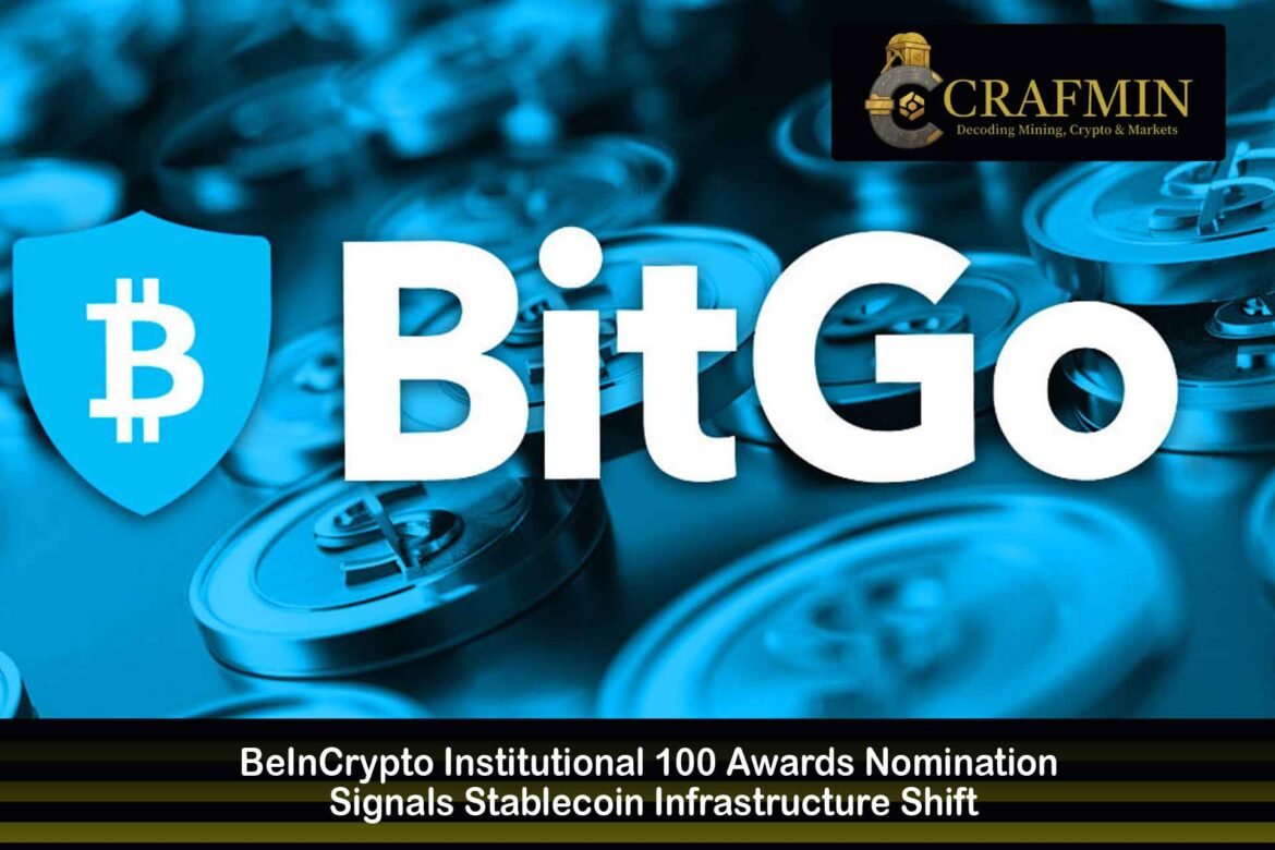 BeInCrypto Institutional 100 Awards Nomination Signals Stablecoin Infrastructure Shift