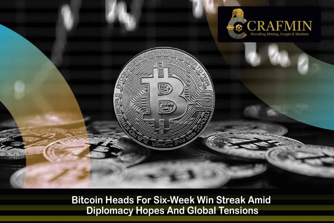 Bitcoin Heads For Six-Week Win Streak Amid Diplomacy Hopes And Global Tensions